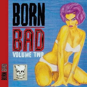 Born Bad Volume Two (Various Artists)