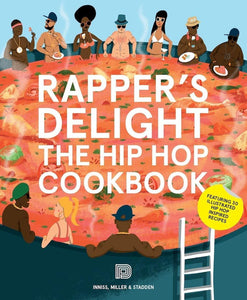 Rapper's Delight: The Hip Hop Cookbook. - DJ FOR LIFE