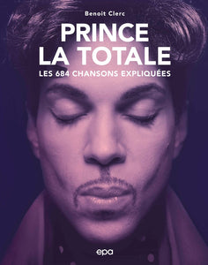 Prince - La Totale: Les 684 chansons exliquées