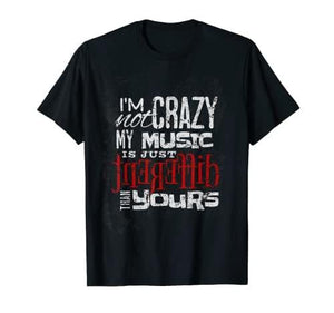 I'm Crazy T-Shirt - DJ FOR LIFE